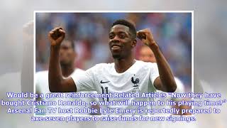 Arsenal transfer news: Dembele ‘condition’, SEVEN stars face axe, Douglas Costa claim
