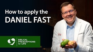 The Daniel Fast - Derived from Scripture, Backed by Science - Why I Prescribe for Every Patient