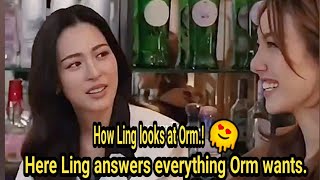 (LingOrm) Here Ling answers everything Orm wants. How Ling looks at Orm.! 😍