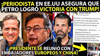 Petro GOLPEA a Trump ¡Se REUNIÓ con embajadores de CHINA y Europa! Periodista EEUU CONFIESA victoria