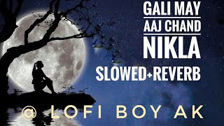 gali may Aaj Chand nikla🌜🌜🌜🌙🌙🌙 (slowed+reverb) lofi song @lofi boy ak