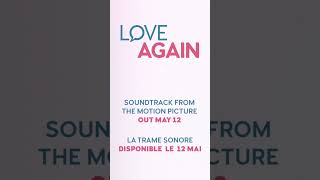 Love Again - from the Motion Picture Soundtrack: Out Now!