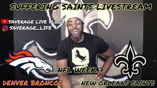 NFL WEEK 7 #BRONCOS vs #SAINTS Suffering Saints Livestream Ep 6