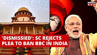 BBC Documentary Row | SC Dismisses Request To Ban BBC Over Film on PM Modi | BBC | Latest News