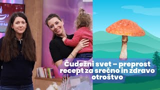 Čudežni svet – preprost recept za srečno in zdravo otroštvo; Katja Tomšič