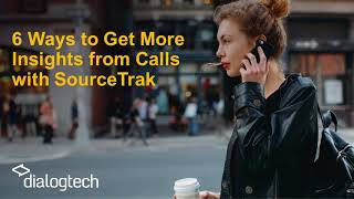 I Can Do That With DialogTech?! Get More Data \u0026 Insights From Your Calls With SourceTrak