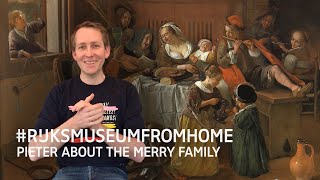 #Rijksmuseumfromhome: Pieter about the Merry Family