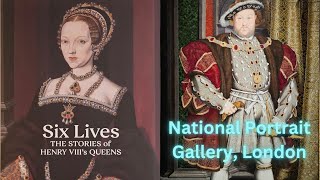 Six Lives. The National Portrait Gallery tell the stories of Henry VIII's six Queens