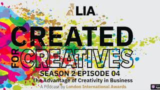 'Created For Creatives', Season 2 Episode 4: The Advantage of Creativity in Business