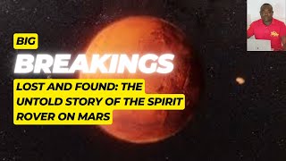 Lost and Found: The Untold Story of the Spirit Rover on Mars