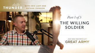 The Willing Soldier // An Exceedingly Great Army - Part 1 of 5 (Eric Ludy & Nathan Johnson)