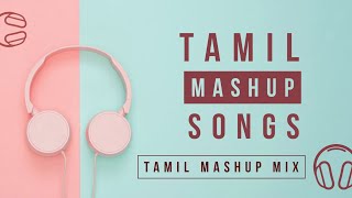 Tamil Mashup Songs 2020 | Tamil Cover Songs Mashup | Tamil Mashup all songs | Tamil Songs Mix