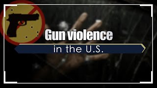 America: A Reality Check – Gun violence in the U.S.