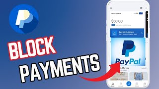 How to Block PayPal Payments 2025?
