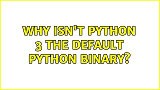 Ubuntu: Why isn't python 3 the default python binary? (5 Solutions!!)