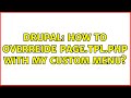 Drupal: How to overreide page.tpl.php with my custom menu?