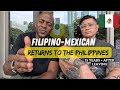 FILIPINO-MEXICAN RETURNED to the PHILIPPINES 25YEARS AFTER! Advice infos to know #travelphilippines