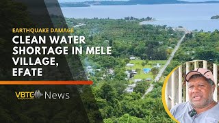 Earthquake damage causes clean water shortage in Mele village, Efate | VBTC News