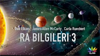 RA BILGILERI _ SESLI KITAP 3 _1 Gizli Bilgiler - Evrensel Doktrinler Galaktik Konfederasyon