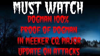 DOGMAN 100% PROOF OF DOGMAN IN MEEKER CO. MAJOR UPDATE ON ATTACKS