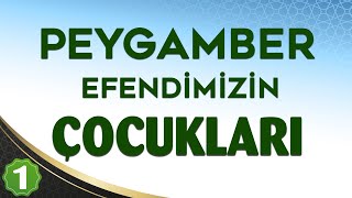 PEYGAMBER EFENDİMİZİN ÇOCUKLARI