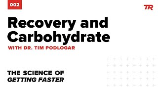 Recovery and Carbohydrate Intake with Dr. Tim Podlogar - Science of Getting Faster Podcast Episode 2