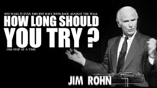 How Long Should You Try ?  Jim Rohn Motivational Speech
