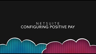 NetSuite Tutorial - Configuring Electronic Payments (Positive Pay)