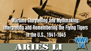 Wartime Storytelling and Mythmaking: Interpreting and Remembering the Flying Tigers in the U.S.