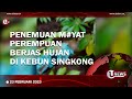 GEGER, PENEMUAN M#YAT PEREMPUAN BERJAS HUJAN DI KEBUN SINGKONG | U-NEWS