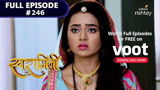 Swaragini | स्वरागिनी | Episode 246