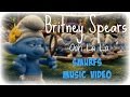 Britney Spears - Ooh La La (Smurfs Music Video) [Collab With Blue]