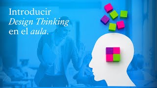Cómo INTRODUCIR el DESIGN THINKING en el AULA ¿Qué es y cómo aplicarlo? | EduCaixa
