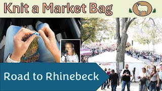 Road to Rhinebeck Fiber Festival 2024 - Knit a Market Bag