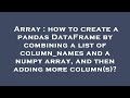 Array : how to create a pandas DataFrame by combining a list of column_names and a numpy array, and
