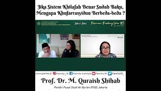 Jika Sistem Khilafah Benar Sudah Baku, Mengapa Khufarrasyidun Berbeda-beda ? - M. Quraish Shihab