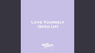 Love Yourself (Sped Up)