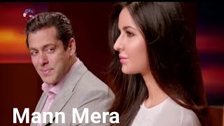 Mann Mera - Full Song | Tiger Zinda Hai | Salman Khan | Katrina Kaif | Arijit Singh.