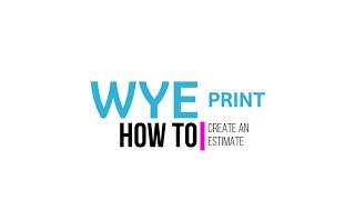 How to Create an Estimate in PrintVis | Wye Print