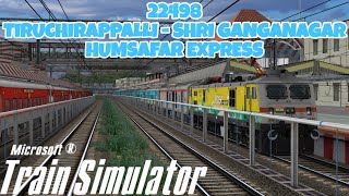 22498 Tiruchchirappalli - Shri Ganganagar Humsafar Express || MSTS || FXB GAMING #mstslive #msts