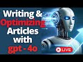 Writing & Optimizing Blog Post For #1 On Google Using GPT-4o (LIVE)