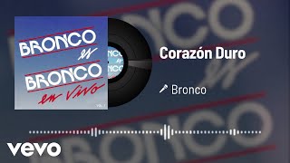 Bronco - Corazón Duro (Audio/En Vivo Vol.1)