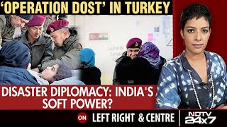 'Operation Dost' In Turkey: Disaster Diplomacy - India's Soft Power?