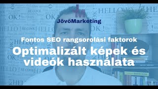 Fontos keresőoptimalizálás, SEO sikerfaktorok: Optimalizált képek és videók használata