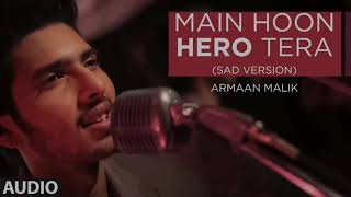 Main Hoon Hero Tera (sad version) song lyrics |Armaan malik | Hero