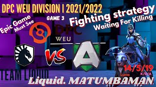 Liquid. MATUMBAMAN [ Luna ] Epic Game, Must See Liquid Vs Alliance DPC WEU DIVISION l Game 3