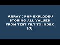 Array : php explode() storing all values from test filt to index [0]