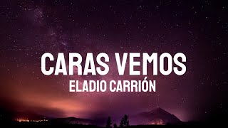 Eladio Carrión - Caras Vemos (Letra/Lyrics)