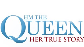 H.M. The Queen: Her True Story