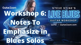 Live Blues Workshop #6: Notes To Emphasize in Blues Solos